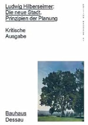 Bild des Verkufers fr Ludwig Hilberseimer: Die neue Stadt. Prinzipien der Planung | Kritische Ausgabe zum Verkauf von preigu