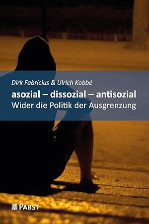 Imagen del vendedor de asozial - dissozial - antisozial | Wider die Politik der Ausgrenzung a la venta por preigu