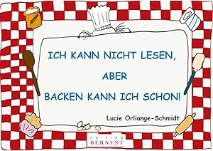 Seller image for Ich kann nicht lesen, aber backen kann ich schon! for sale by preigu