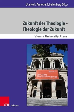 Bild des Verk�ufers f�r Zukunft der Theologie - Theologie der Zukunft | 200 Jahre Evangelisch-Theologische Fakult�t Wien zum Verkauf von preigu