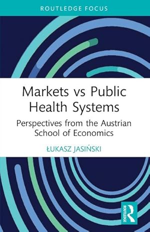 Imagen del vendedor de Markets vs Public Health Systems a la venta por BuchWeltWeit Ludwig Meier e.K.