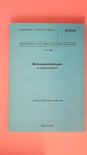 MELASSETECHNOLOGIE IM ZUCKER-MUSEUM. Anh.: Mitteilungen u. Berichte
