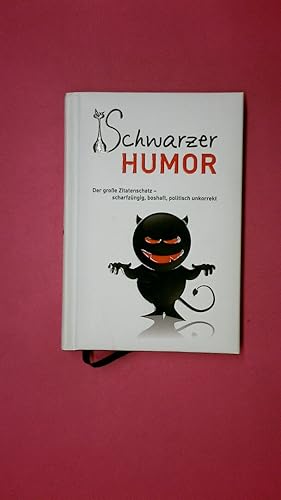 Bild des Verk�ufers f�r SCHWARZER HUMOR. der gro�e Zitatenschatz - scharfz�ngig, boshaft, politisch unkorrekt zum Verkauf von Butterfly Books GmbH & Co. KG