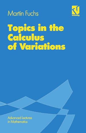 Image du vendeur pour Topics in the Calculus of Variations (Advanced Lectures in Mathematics) mis en vente par Studibuch