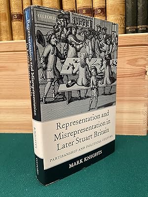 Bild des Verkufers fr Representation and Misrepresentation in Later Stuart Britain: Partisanship and Political Culture zum Verkauf von St Philip's Books, P.B.F.A., B.A.