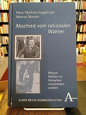 Imagen del vendedor de Abschied vom rationalen W�hler. Warum Wahlen im Fernsehen entschieden werden. (Alber-Reihe Kommunikation Band 30). a la venta por Antiquariat Thomas Nonnenmacher