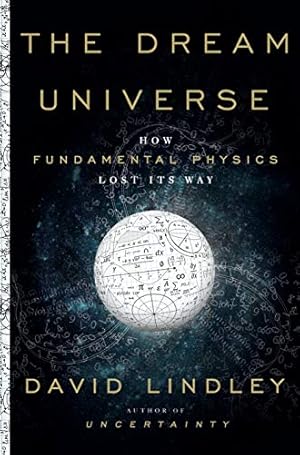 Bild des Verkufers fr The Dream Universe: How Fundamental Physics Lost Its Way by Lindley, David [Hardcover ] zum Verkauf von booksXpress