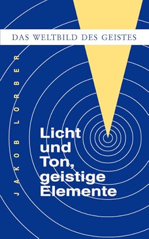 Bild des Verkufers fr Weltbild des Geistes / Licht und Ton, geistige Elemente zum Verkauf von Antiquariat Armebooks