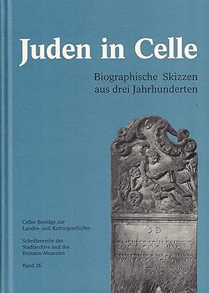Imagen del vendedor de Juden in Celle. Biographische Skizzen aus drei Jahrhunderten (Celler Beitr�ge zur Landes- und Kulturgeschichte Band 26) a la venta por Paderbuch e.Kfm. Inh. Ralf R. Eichmann