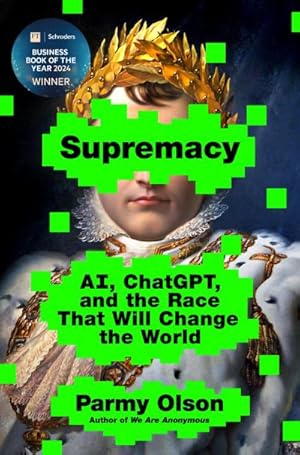 Bild des Verkufers fr Supremacy : Ai, Chatgpt, and the Race That Will Change the World zum Verkauf von AHA-BUCH GmbH