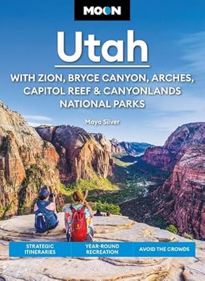 Bild des Verk�ufers f�r Moon Utah: With Zion, Bryce Canyon, Arches, Capitol Reef & Canyonlands National Parks : Strategic Itineraries, Year-Round Recreation, Avoid the Crowds zum Verkauf von AHA-BUCH GmbH