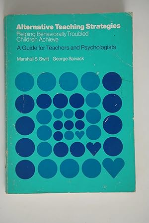 Seller image for Alternative Teaching Strategies: Helping Behaviorally Troubled Children Achieve : A Guide for Teachers and Psychologists for sale by Book Express (NZ)