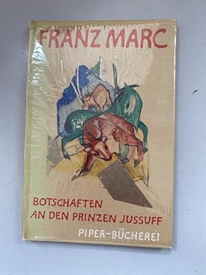 Bild des Verkufers fr Botschaften an den Prinzen Jussuff. Mit einem Geleitwort von Maria Marcund einem Essay von Georg Schmidt: "ber das Poetische in der Kunst Franz Marcs" / Piper-Bcherei ; Bd. 75 zum Verkauf von Fundus-Online GbR Borkert Schwarz Zerfa