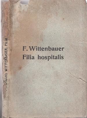 Image du vendeur pour Filia Hospitalis. Ein Studentenst�ck in vier Aufz�gen. mis en vente par Antiquariat Carl Wegner