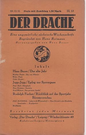 Seller image for Der Drache - 3. Jahrgang 1921, Heft 13 vom 28.12.1921. Eine ungem�tliche s�chsische Wochenschrift. Begr�ndet von Hans Reimann. Aus dem Inhalt: Hans Bauer: Das alte Jahr / Jupp-Jupp: Epilog zur Sporergasse / Rudolph Fischer: R�ckblick auf das Sportjahr / Walther Franke: Das rote Silvester u.a. for sale by Antiquariat Carl Wegner