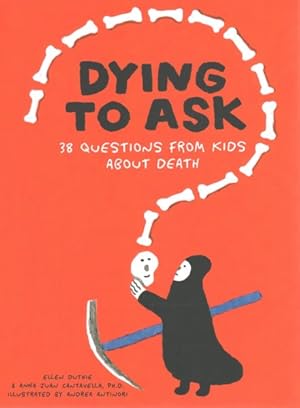 Bild des Verk�ufers f�r Dying to Ask : 38 Questions from Kids About Death zum Verkauf von GreatBookPrices