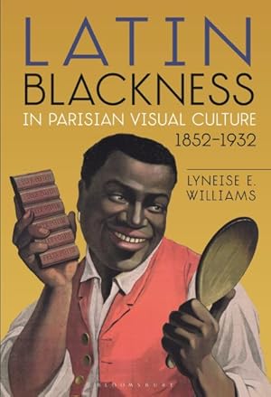 Seller image for Latin Blackness in Parisian Visual Culture, 1852-1932 for sale by GreatBookPricesUK