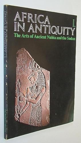 Seller image for AFRICA IN ANTIQUITY: The Arts of Ancient Nubia and the Sudan. (Vol. II only of 2 volumes). Vol. II: The Exhibition for sale by Ethnographic Arts Publications