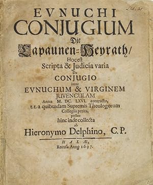 Image du vendeur pour Eunuchi Conjugium: die Capaunen-Heyrath. Hoc est Scripta & Judicia varia de conjugio inter eunuchum & virginem juvenculam Anno M. DC. LXVI, t[unc]. t[emporis].  quibusdam supremis theologorum collegiis petita, postea hinc inde collecta mis en vente par James Cummins Bookseller, ABAA