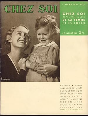 Chez soi. Revue mensuelle de la femme et du foyer. N° 15, 1er Mars 1937.