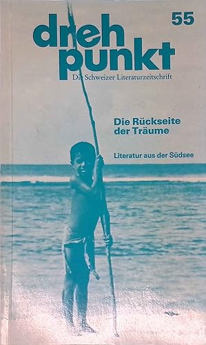 Bild des Verk�ufers f�r Die R�ckseite der Tr�ume. Literatur aus der S�dsee - in: Drehpunkt, Die Schweizer Literaturzeitschrift, 55. zum Verkauf von books4less (Versandantiquariat Petra Gros GmbH & Co. KG)
