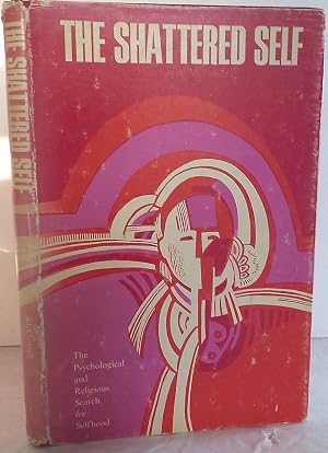 Bild des Verk�ufers f�r The Shattered Self: The Psychological and Religious search for Selfhood zum Verkauf von The Wild Muse