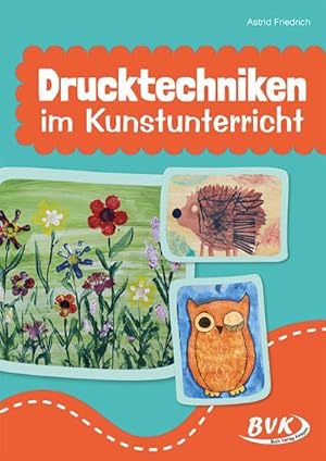 Seller image for Drucktechniken im Kunstunterricht for sale by AHA-BUCH GmbH