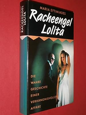Bild des Verk�ufers f�r Racheengel Lolita. Die wahre Geschichte einer verh�ngnisvollen Aff�re zum Verkauf von Ammareal