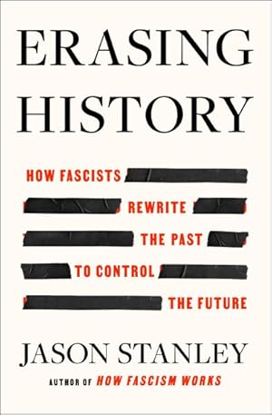 Bild des Verk�ufers f�r Erasing History : How Fascists Rewrite the Past to Control the Future zum Verkauf von GreatBookPricesUK