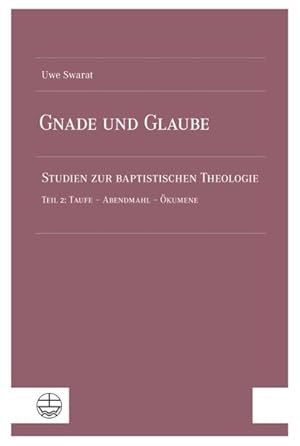 Immagine del venditore per Gnade Und Glaube : Studien Zur Baptistischen Theologie. Teil 2: Taufe - Abendmahl - Okumene -Language: German venduto da GreatBookPrices