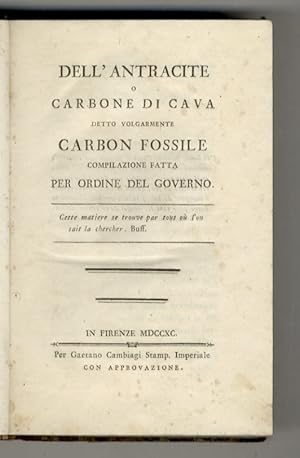 Bild des Verk�ufers f�r Dell'antracite o carbone di cava volgarmente carbon fossile. Compilazione fatta per ordine del governo. zum Verkauf von Libreria Oreste Gozzini snc
