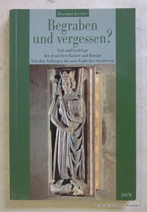 Bild des Verk�ufers f�r Begraben und vergessen? Tod und Grablege der deutschen Kaiser und K�nige. Von den Anf�ngen bis zum Ende der Stauferzeit. Leinfelden-Echterdingen, DRW-Verlag Weinbrenner, 2005. Kl.-8vo. Mit Abbildungen. 125 S., 1 Bl. Or.-Kart. (ISBN 3871810207). zum Verkauf von J�rgen Patzer