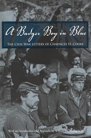 Seller image for Badger Boy in Blue : The Civil War Letters of Chauncey H. Cooke for sale by GreatBookPrices