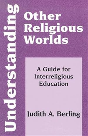Seller image for Understanding Other Religious Worlds : A Guide for Interreligious Education for sale by GreatBookPrices