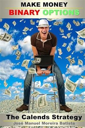 Immagine del venditore per Make Money With Binary Options : The Calends Strategy venduto da GreatBookPrices