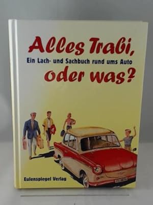 Imagen del vendedor de Alles Trabi, oder was?: Ein Lach- und Sachbuch rund ums Auto a la venta por BuchkontorCom - Versandhandel K. Gromer