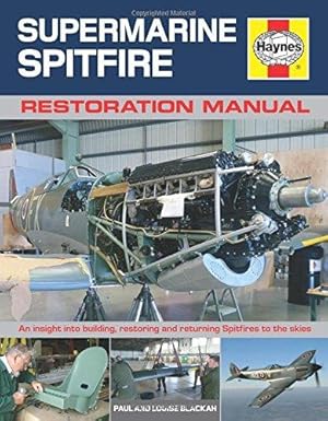 Imagen del vendedor de Supermarine Spitfire Restoration Manual: An Insight into Building, Restoring and Returning Spitfires to the Skies a la venta por WeBuyBooks