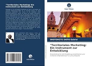 Imagen del vendedor de "Territoriales Marketing: Ein Instrument zur Entwicklung : Entscheidung f�r die Ansiedlung eines kleinen und mittleren Unternehmens" in Lumumbaville a la venta por AHA-BUCH GmbH