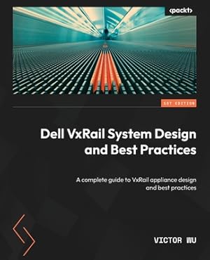 Imagen del vendedor de Dell VxRail System Design and Best Practices: A complete guide to VxRail appliance design and best practices (Paperback or Softback) a la venta por BargainBookStores