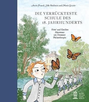 Seller image for Die verr�ckteste Schule des 18. Jahrhunderts : Fritz' und Emilies Abenteuer am Dessauer Philanthropin for sale by AHA-BUCH GmbH