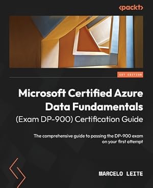 Imagen del vendedor de Microsoft Certified Azure Data Fundamentals (Exam DP-900) Certification Guide: The comprehensive guide to passing the DP-900 exam on your first attemp (Paperback or Softback) a la venta por BargainBookStores