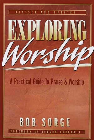 Imagen del vendedor de Exploring Worship: A Practical Guide to Praise & Worship a la venta por Zoom Books Company