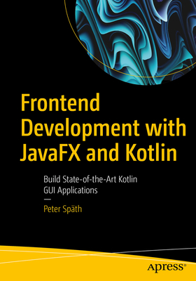 Image du vendeur pour Frontend Development with Javafx and Kotlin: Build State-Of-The-Art Kotlin GUI Applications (Paperback or Softback) mis en vente par BargainBookStores