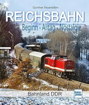 Bild des Verkufers fr REICHSBAHN Beginn - Alltag - Nostalgie | Bahnland DDR zum Verkauf von preigu