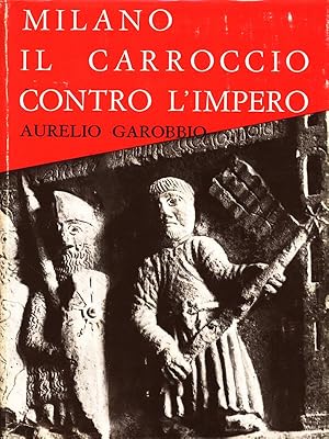 Bild des Verk�ufers f�r Milano il carroccio contro l'Impero zum Verkauf von Librodifaccia