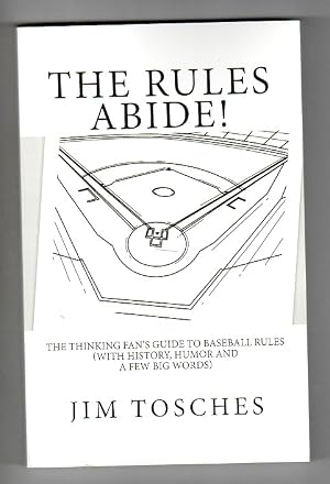 Immagine del venditore per The Rules Abide: The Thinking Fan's Guide to Baseball Rules (With History, Humor and a Few Big Words) venduto da Rye Berry Books