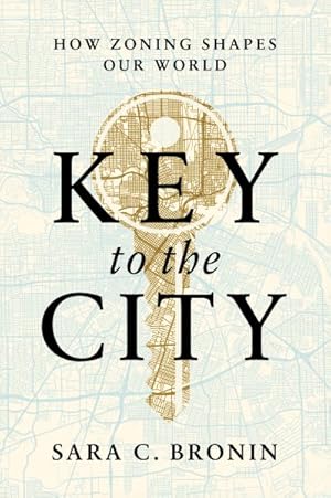 Immagine del venditore per Key to the City : How Zoning Shapes Our World venduto da GreatBookPrices