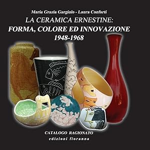Seller image for La Ceramica Ernestine. Forma, Colore ed Innovazione 1948-1968. [Ed. Italiana e Inglese] for sale by Libro Co. Italia Srl