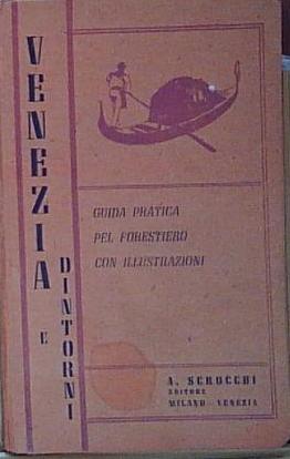 Imagen del vendedor de Senza autore VENEZIA E DINTORNI. GUIDA PRATICA PER FORESTIERO a la venta por Genesis Books