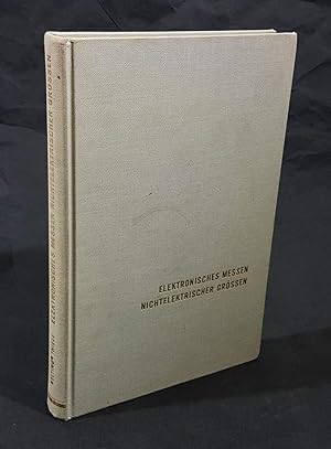 Bild des Verk�ufers f�r Elektronisches Messen nichtelektrischer Gr�ssen. Grundlagen und Praxis. zum Verkauf von Antiquariat Dennis R. Plummer
